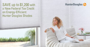 Federal Tax Credits for Hunter Douglas Duette® Cellular Shades